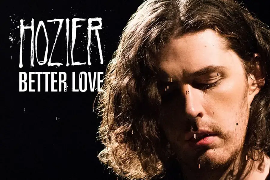Top 15 Songs For All The Positive Vibes - Hozier – Better Love